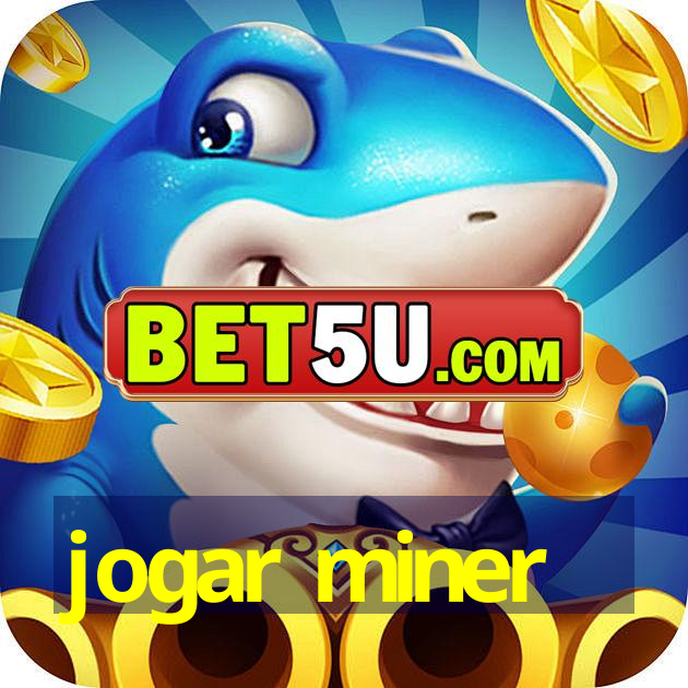 jogar miner